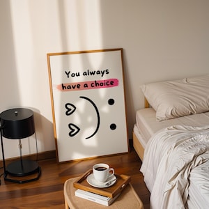 You Always Have a Choice – Inspirational Smiley Poster with Positive Message, Minimalist Wall Art for Home, Office, or Classroom Decor