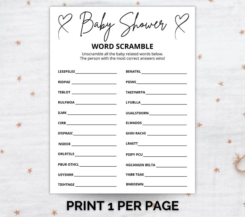 May include: A white paper game sheet titled Baby Shower WORD SCRAMBLE with two black heart icons at the top. The sheet contains twenty scrambled baby-related words with blank lines for answers and the text PRINT 1 PER PAGE at the bottom.