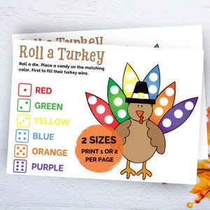 May include: A printable "Roll a Turkey" game sheet. The game features a cartoon turkey with colorful feathers and a pilgrim hat. Instructions and color-coded dice are included. The text reads "Roll a Turkey" and "2 Sizes".