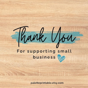 Puede incluir: Un fondo de madera con las palabras "Thank You" en escritura negra sobre un rect&aacute;ngulo turquesa. Debajo, el texto dice "For supporting small business" con un coraz&oacute;n turquesa. El nombre de la tienda Etsy "paletteprintable.etsy.com" est&aacute; en la parte inferior.