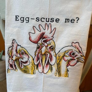 Egg-scuse me?&quot; Chicken Embroidered Flour Sack Towel