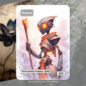 May include: A fantasy art card featuring a robot with orange glowing eyes and a staff with a fiery top. The card is labeled "Robot" and "Token Artifact Creature - Robot" with a 2/2 power/toughness. A second card with a black lotus flower is in the background.