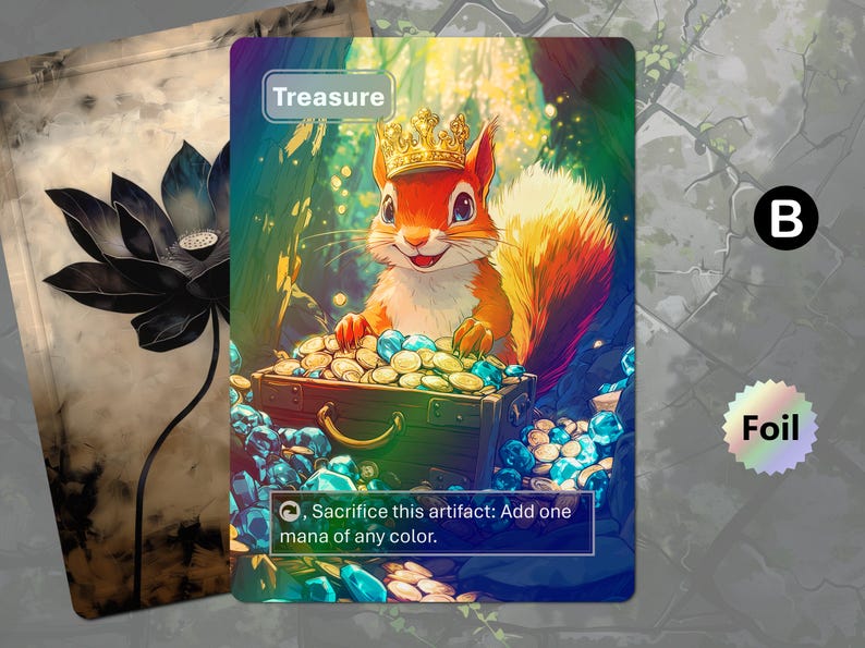 May include: A fantasy card featuring a squirrel wearing a crown, sitting on a treasure chest filled with gold coins and gems. The card is labeled "Treasure" and has a foil finish. The card also has the text "Sacrifice this artifact: Add one mana of any color."