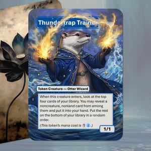 May include: A fantasy card featuring an otter wizard with fiery energy in its hands. The card is blue with text that reads "Thundertrap Trainer" and "Token Creature - Otter Wizard." The card has a 1/1 power and toughness.