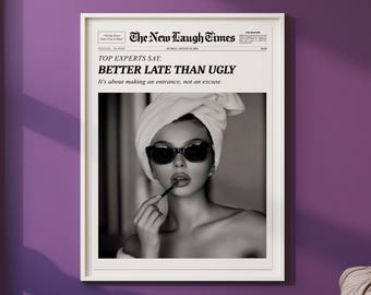 Better Late Than Ugly, Trendy Newspaper Print, New York Times Wall Art, Bathroom Decor, Vintage Bar Cart, Girl Dorm Room Retro, Printable