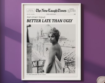 Better Late Than Ugly, Trendy Newspaper Print, New York Times Wall Art, Bathroom Decor, Vintage Bar Cart, Girl Dorm Room, Sophia Loren Print
