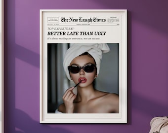 Better Late Than Ugly, Trendy Newspaper Print, New York Times Wall Art, Bathroom Decor, Vintage Bar Cart, Girl Dorm Room Retro, Printable