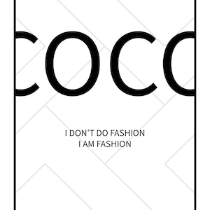 Posterizer 1 pcs - Coco I dont do fashion I am Fashion - Inspirational Women&#39;s Art - Gift for Women, Fashionistas, Designer Fashion Fans