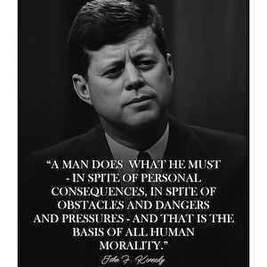 Posterizer 1 pcs - John F. Kennedy Political Quote - A Man Does What He Must - Quotes and Poems - Patriotic Art - Gift for Policemen