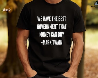 Funny Mark Twain Quote T-Shirt: Political Humor Gift