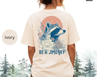 Jimothy the Raccoon Comfort Colors® Short and Longsleeve tshirt- Be a Jimothy
