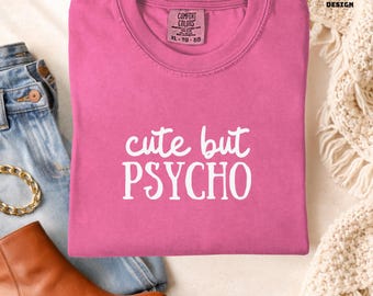Cut but Psycho Comfort Colors® shortsleeve longsleeve or youth tshirt