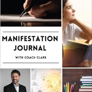 May include: A book titled "Manifestation Journal with Coach Clark" with a collage of images including a hand writing in a journal, a woman reading a book, a man in a suit, a lightbulb with a drawing of a graph and the word "idea", and a stack of books with pencils in a cup.