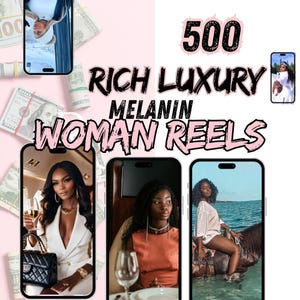 May include: A collage of images featuring women of color in luxurious settings. The text "500 RICH LUXURY MELANIN WOMAN REELS" is displayed in pink letters.