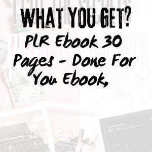 May include: A black and white text graphic on a pink background. The text reads "WHAT YOU GET? PLR Ebook 30 Pages - Done For You Ebook, Total Revenue $8,245.00 8,245 Yay".