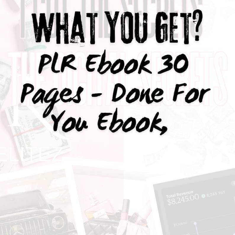 May include: A black and white text graphic on a pink background. The text reads "WHAT YOU GET? PLR Ebook 30 Pages - Done For You Ebook, Total Revenue $8,245.00 8,245 Yay".