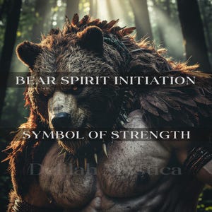 Bear Spirit Initiation | Super Beast Manifestation | Ursine Spirit Initiation | Symbol Of Strength | Awakening The Beast