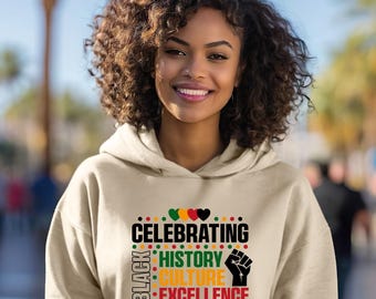 Celebrating Black Hoodie, Black History Month Hoodie, Black Culture Excellence Hoodie, February, African American Hoodie, Black Women Hoodie