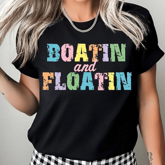 Boatin and Floatin Shirt, Summer Lake T Shirt, Lake Life T-Shirt, Floating River Shirt, Vacation Shirt, Lake Vibes Shirt, Boat Life Shirt