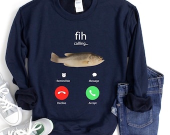 Fih Calling Funny Fish Sweatshirt, Incoming Call Graphic Sweatshirt, Fishing Joke Sweatshirt, Decline Accept Humor Sweatshirt,Fisherman Gift