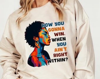 How You Gonna Win When You ain't Right Within Sweatshirt, Lauryn Hill Graphic Rap Lyrics Sweatshirt, Lauryn Hill Music Love Fan Gift
