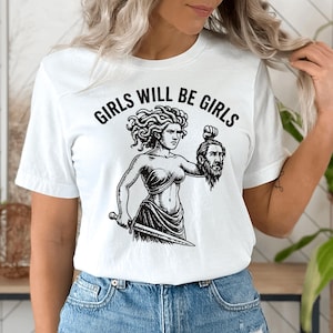 Girl Will Be Girls Medusa T-Shirt, Feminist Greek Mythology Shirt, Women&#39;s Empowerment Graphic Tee, Feminism Aesthetic Shirt Gift