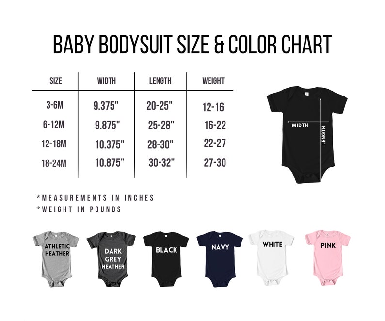 May include: A baby bodysuit size and color chart. The chart includes size, width, length, and weight measurements in inches and pounds. Bodysuit colors include athletic heather, dark grey heather, black, navy, white, and pink.