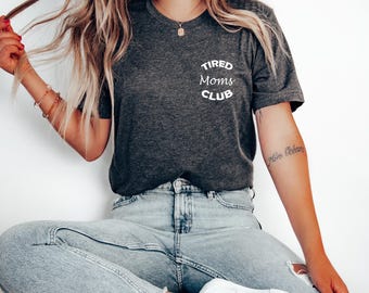 Tired Moms Club T-Shirt, Mom Life T Shirt, Mom Appreciation Shirt, Funny Mom Shirt, Gift for Mom, Mother’s Day Shirt, Cute Mom Shirt