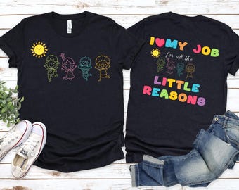 I Love My Job For All the Little Reasons T Shirt, Cute Teacher Shirt, Preschool Teacher Gift, Daycare Staff Shirt, Colorful Kids Tee
