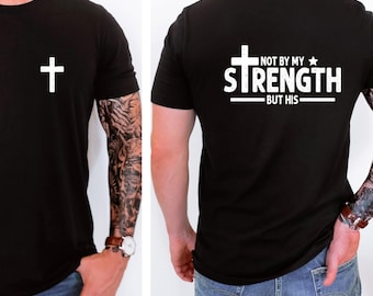Mens Christian T-Shirt, Not My Strength Bible Verse T Shirt, Religious Shirts Christianity Gift for Him, Christian Shirt, Religious Shirt