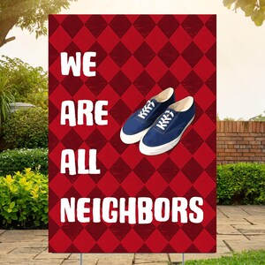 We Are All Neighbors Yard Sign, Inclusivity Diversity Love Thy Neighbor, House Decoration