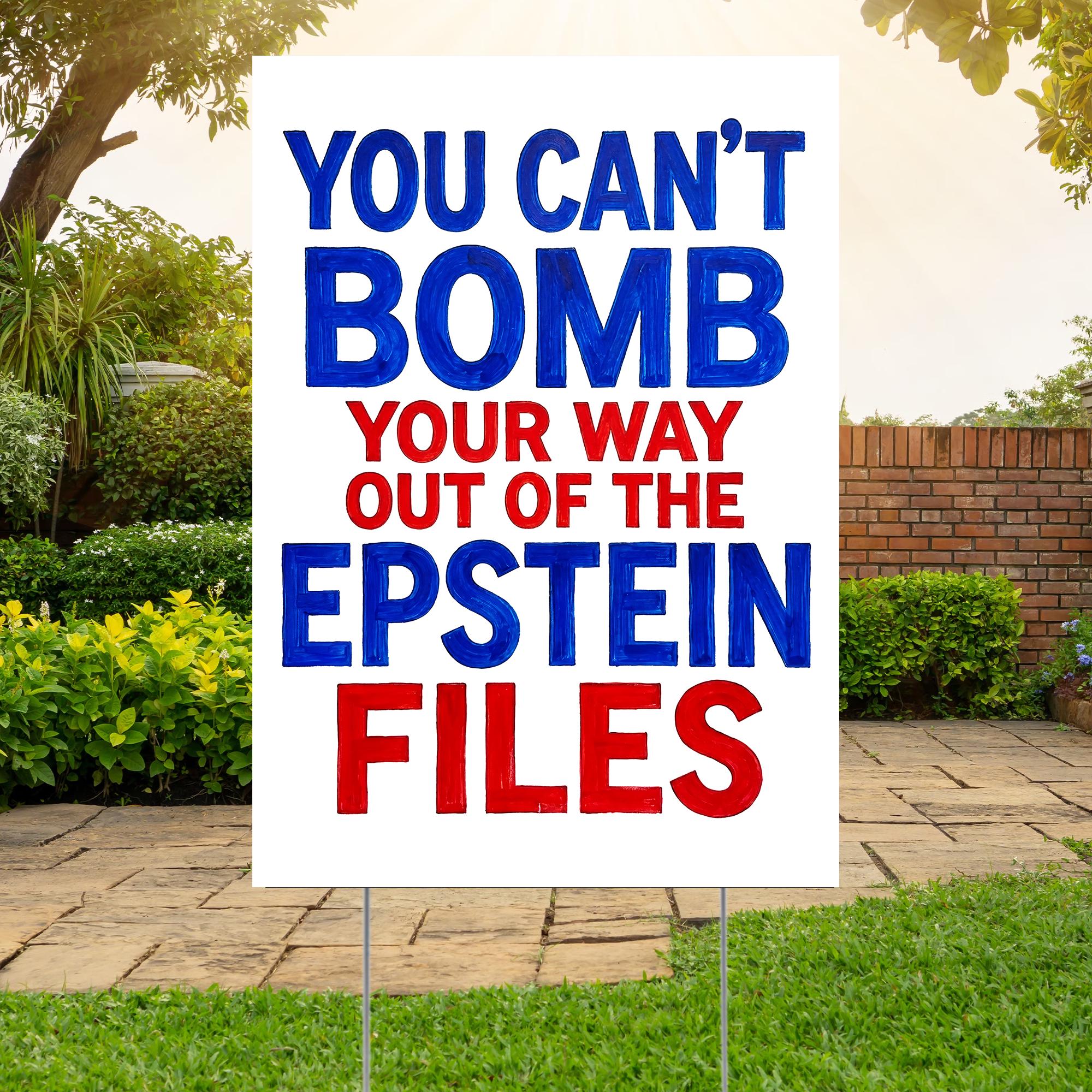 You Can't Bomb Your Way Out of the Epstein Files Yard Sign, Anti Trump ...