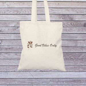 Natural Tote Bag with Good Vibes Only Affirmation, Floral Arrangement, Neutral Colors, Reusable Eco-Friendly Shopping Bag, Canvas Tote