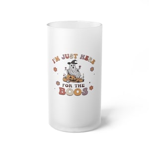 Cute Halloween Frosted Beer Mug, &quot;I&#39;m Just Here for the Boos&quot;, Funny Ghost Glass for Spooky Drinks