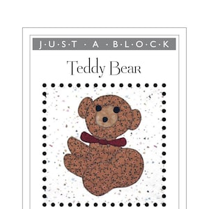 May include: An applique pattern of a brown teddy bear with a red bow. The pattern is for an 8 inch by 8 inch applique block. The text "JUST A BLOCK" is at the top of the pattern. The text "Teddy Bear" is below the text "JUST A BLOCK". The text "I'll be here when you get back." is below the teddy bear. The text "Use your favourite applique method" is below the text "I'll be here when you get back." The text "Design by Kay Mackenzie" is below the text "Use your favourite applique method".