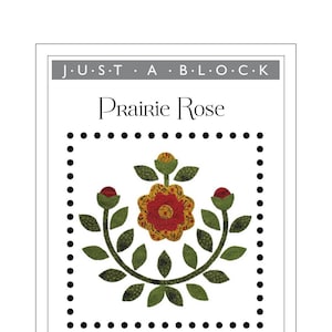May include: A Prairie Rose applique block pattern featuring a red, yellow and green flower design. The pattern is 8 inches by 8 inches and is designed by Kay Mackenzie.