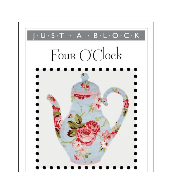 Four O' Clock teapot appliqué block pattern PDF