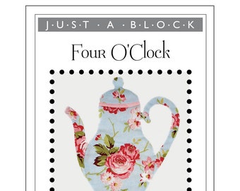 Four O' Clock teapot appliqué block pattern PDF