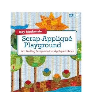 Scrap Quilting Book, Scrap-Appliqué Playground
