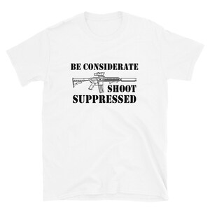 Shoot Suppressed AR-15 M4 Shirt Military Shirt Custom Graphic Tee Firearm Shirt Short-Sleeve Unisex Pro Gun T-Shirt More Colors Available image 6