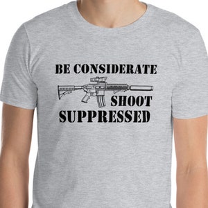 Shoot Suppressed AR-15 M4 Shirt Military Shirt Custom Graphic Tee Firearm Shirt Short-Sleeve Unisex Pro Gun T-Shirt More Colors Available image 1