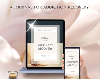 May include: A digital download of a journal for addiction recovery. The cover features a light brown background with the text "A Journal for Addiction Recovery" in black. The journal is shown on a tablet and a smartphone.