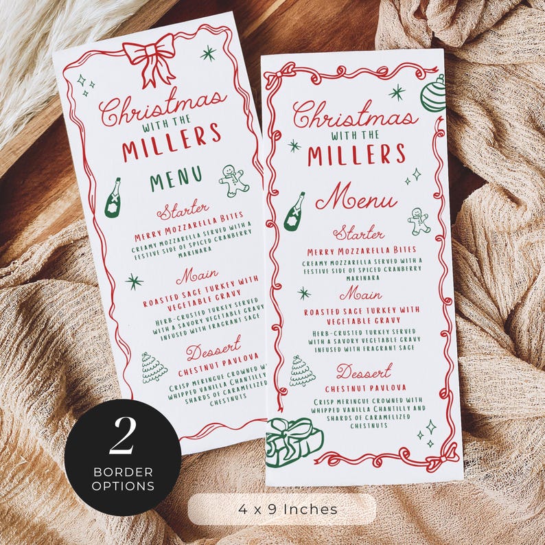 May include: Two Christmas dinner menus with red and green accents. The menus, measuring 4 x 9 inches, feature festive graphics and text, including "Christmas with the Millers" and a detailed menu. The design includes a choice of two border options.