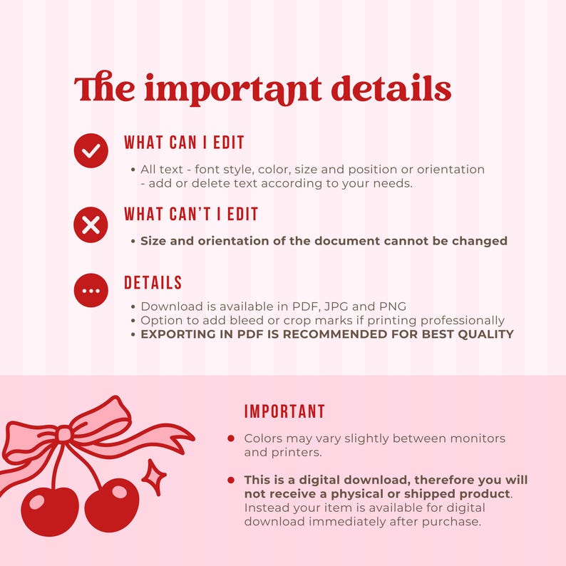 May include: A pink and white digital download information sheet. The text reads "The important details" and lists what can and can't be edited, and download details. Includes a cherry illustration and the text "IMPORTANT".