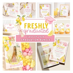 May include: A graduation bundle with a lemon theme. Includes invitations, thank you cards, place cards, cupcake toppers, and a photo booth prop. The text reads "Freshly Graduated" and "Class of 2026". Pink and yellow colors.