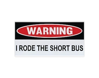 I Rode The Short Bus, humor bumper stickers, hilarious bumper sticker, funny bumper sticker, truck decals for back window