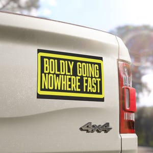 Boldly Going Nowhere Fast, magnets, magnetic bumper sticker, magnet stickers, fridge magnet, magnetic fridge magnets, magnets, fun gift idea