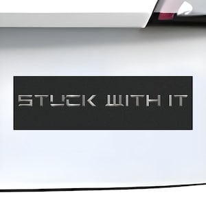 Stuck With It Bumper Sticker: Anti Elon Musk Activist Decal