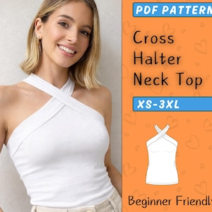 May include: A white cross halter neck top. The image includes the text "PDF PATTERN", "Cross Halter Neck Top", "XS-3XL", and "Beginner Friendly". The top is worn by a person.
