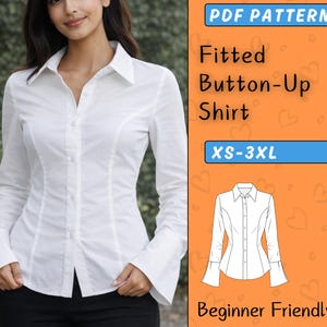 May include: A white, fitted button-up shirt with long sleeves and a classic collar. The shirt is buttoned up and has a tailored fit. The image also includes text that says "PDF Pattern", "Fitted Button-Up Shirt", "XS-3XL", and "Beginner Friendly".